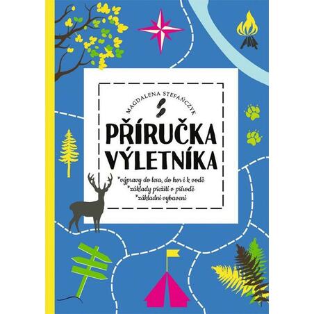 Příručka výletníka - Výpravy do lesa, do hor i k vodě, základy přežití v přírodě, základní vybavení