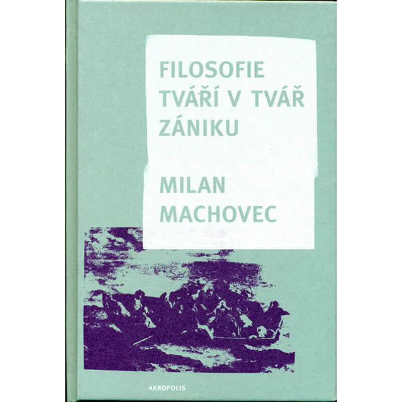 Filosofie - Tváří v tvář zániku