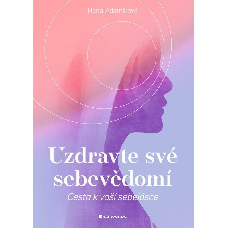 Uzdravte své sebevědomí - Cesta k vaší sebelásce