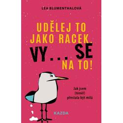 Udělej to jako racek. Vy......