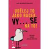 Udělej to jako racek. Vy... se na to! - Jak jsem (téměř) přestala být milá