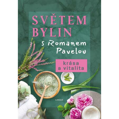 Světem bylin s Romanem Pavelou - Krása a vitalita