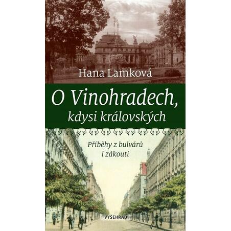 O Vinohradech, kdysi královských - Příběhy z bulvárů i zákoutí