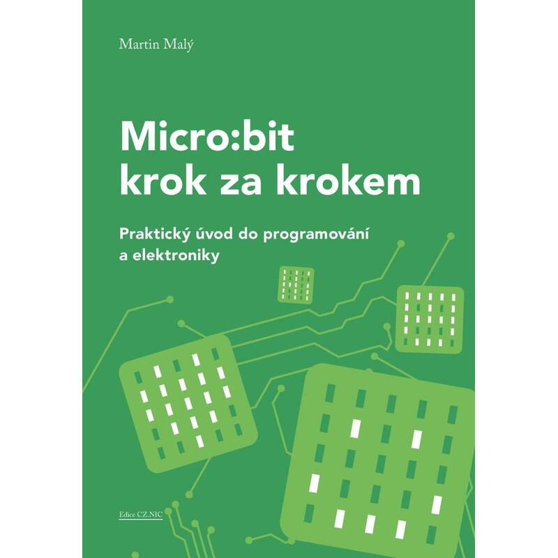 Micro:bit pro začátečníky - Praktický úvod do programování a elektroniky
