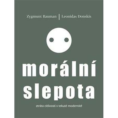 Morální slepota - Ztráta citlivosti v tekuté modernitě