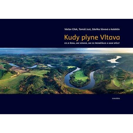 Kudy plyne Vltava. Co je řeka, jak vzniká, jak se proměňuje a kam spěje?