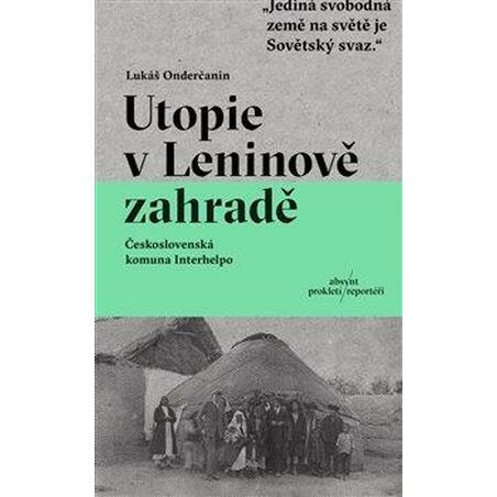 Utopie v Leninově zahradě - Československá komuna Interhelpo