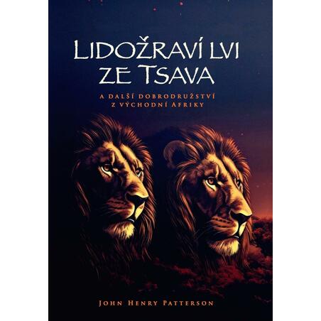 Lidožraví lvi ze Tsava a další dobrodružství z východní Afriky