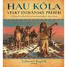 HAU KÓLA! - Velká indiánská kniha