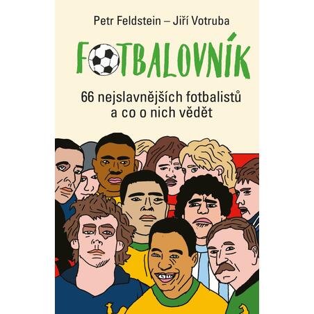 Fotbalovník: 66 nejslavnějších fotbalistů a co o nich vědět