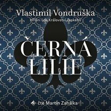 Černá lilie - Hříšní lidé Království českého - 2 CDmp3 (Čte Martin Zahálka)