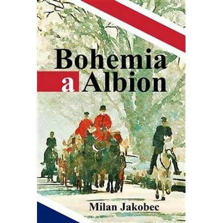 Bohemia a Albion - Causerie diplomata ve Velké Británii devadesátých let