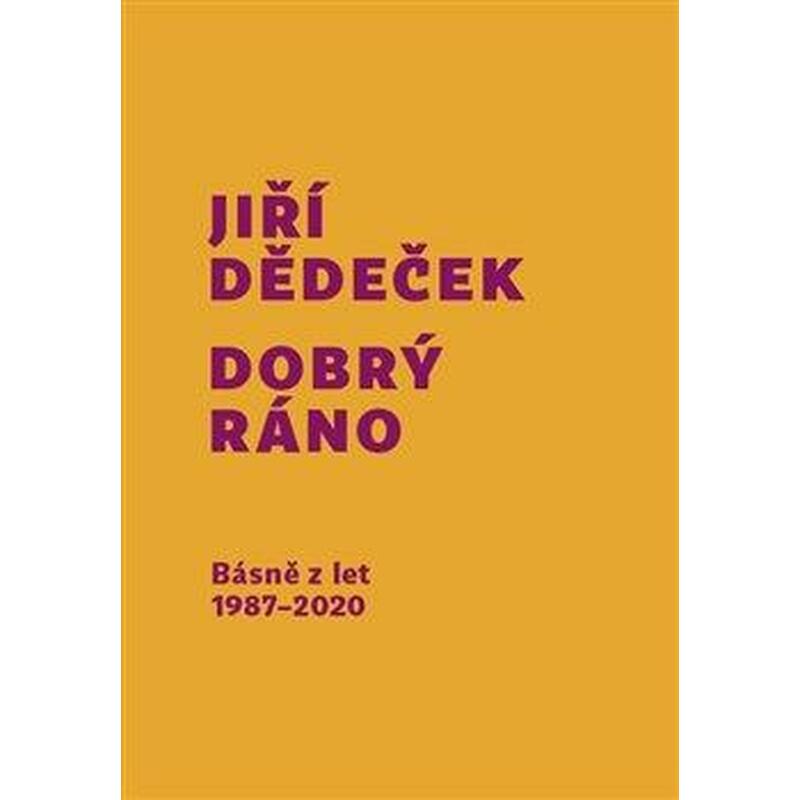 Dobrý ráno - Básně z let 1987-2020