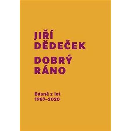 Dobrý ráno - Básně z let 1987-2020