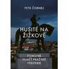 Husité na Žižkově / Pomíjivá paměť pražské periferie