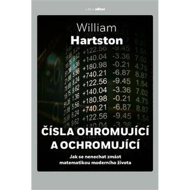 Čísla ohromující a ochromující - Jak se nenechat zmást matematikou moderního života