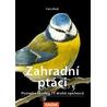 Zahradní ptáci - Poznejte snadno 75 druhů opeřenců