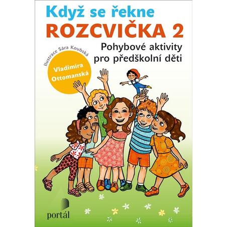Když se řekne ROZCVIČKA 2 - Pohybové aktivity pro předškolní děti