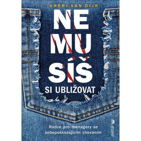 Nemusíš si ubližovat - Rádce pro teenagery se sebepoškozujícím chováním