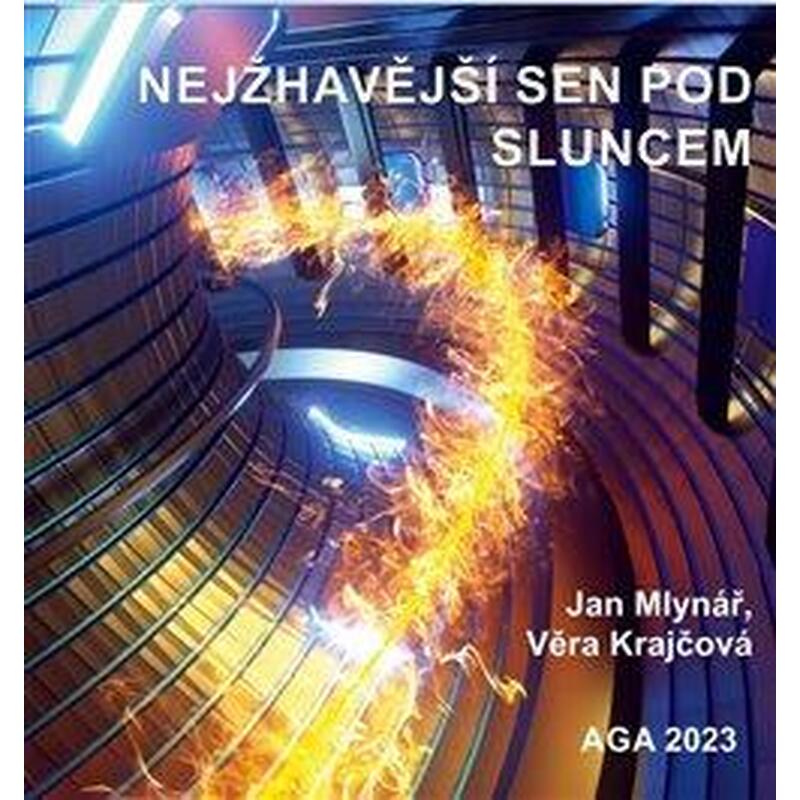 Nejžhavější sen pod Sluncem - termojaderná fúze a ITER