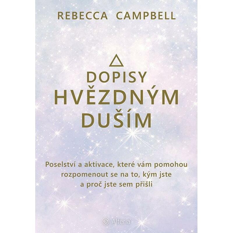 Dopisy hvězdným duším - Poselství a aktivace, které vám pomohou rozpomenout se na to, kým jste a proč jste sem přišli