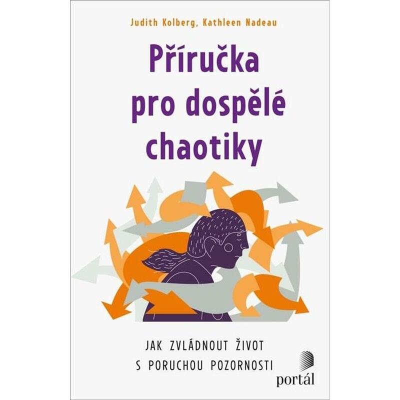 Příručka pro dospělé chaotiky - Jak zvládnout život s poruchou pozornosti