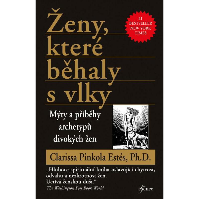 Ženy, které běhaly s vlky - Mýty a příběhy archetypů divokých žen