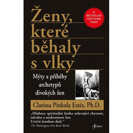 Ženy, které běhaly s vlky - Mýty a příběhy archetypů divokých žen