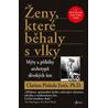 Ženy, které běhaly s vlky - Mýty a příběhy archetypů divokých žen