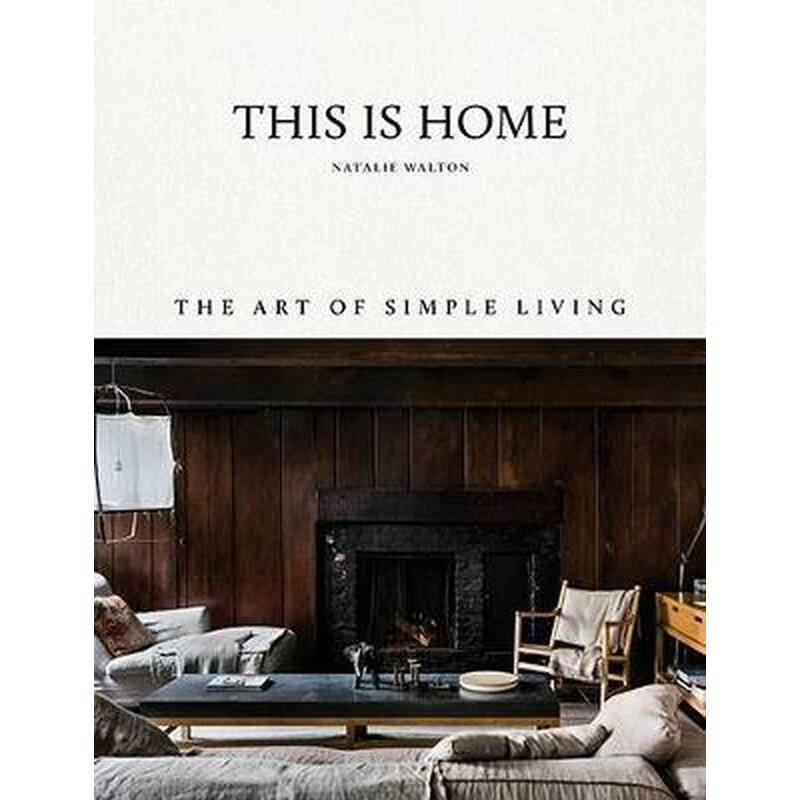 This Is Home : The Art of Simple Living
