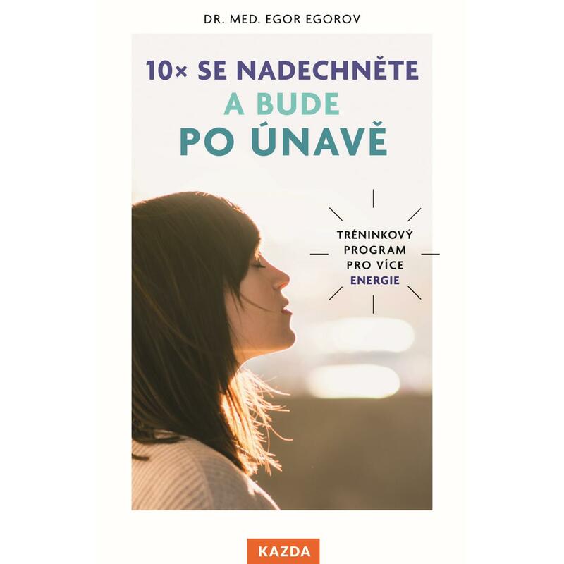 10x se nadechněte a bude po únavě - Tréninkový program pro více energie