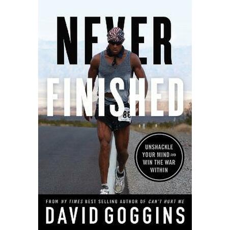 Never Finished : Unshackle Your Mind and Win the War Within