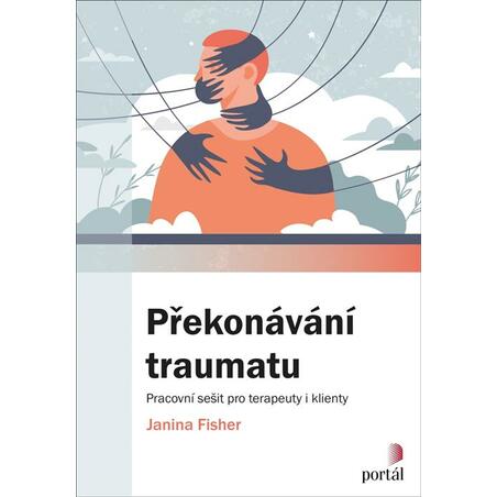 Překonávání traumatu - Pracovní sešit pro terapeuty i klienty