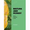 Rostlina jako pevnost - Jak se nenechat sežrat