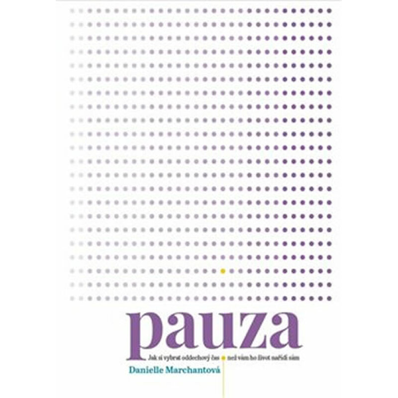 Pauza - Jak si vybrat oddechový čas, než vám ho nařídí život sám
