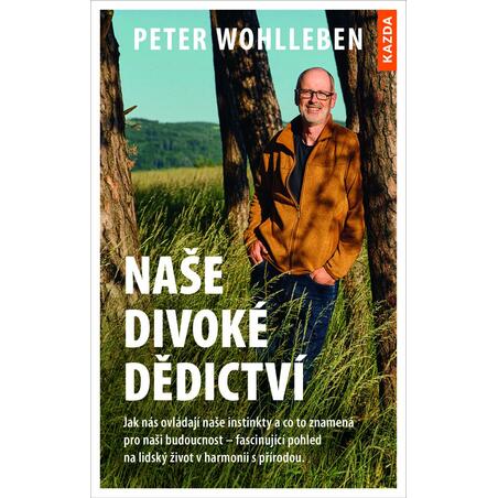 Naše divoké dědictví - Jak nás ovládají naše instinkty a co to znamená pro naši budoucnost – fascinující pohled na lidský život 