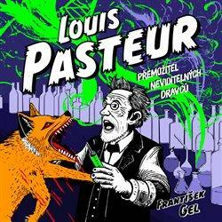 Louis Pasteur - Přemožitel...