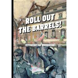 Roll out the barrels - Vzpomínky na osvobození
