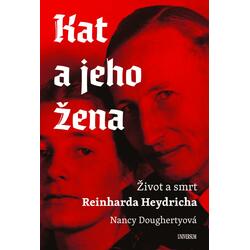 Kat a jeho žena - Život a smrt Reinharda Heydricha