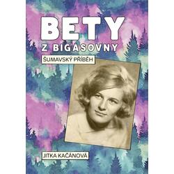 Bety z Bigasovny - Šumavský...