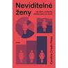 Neviditelné ženy - Jak data a výzkumy utvářejí svět pro muže