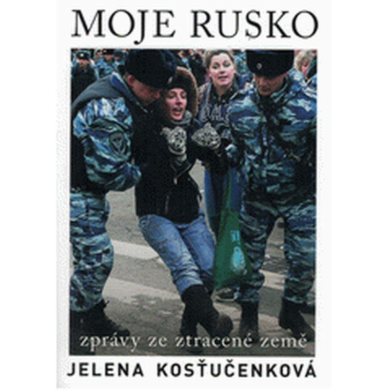 Mé Rusko - Zprávy ze ztracené země