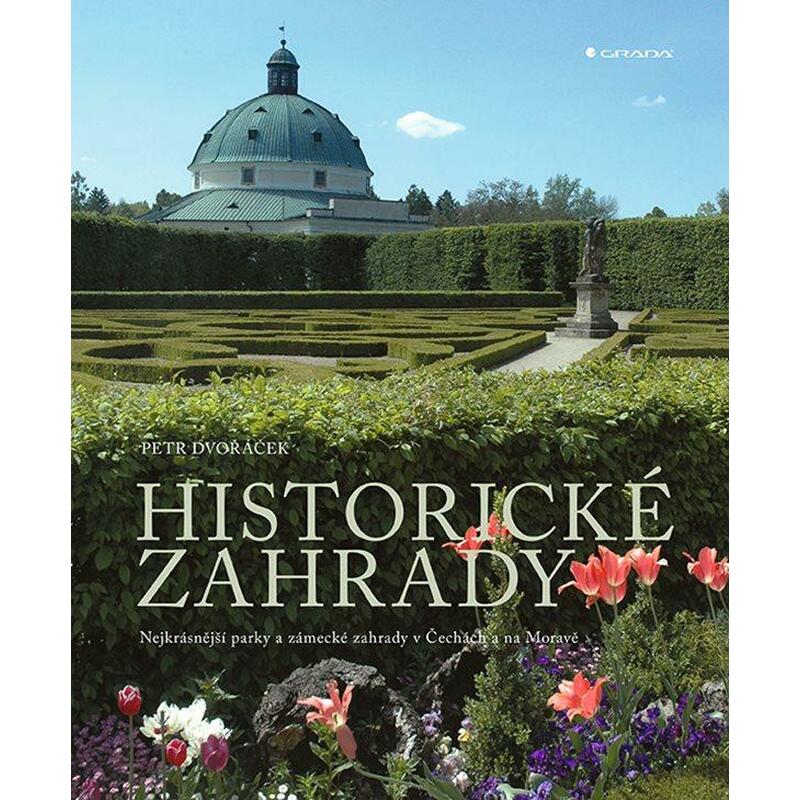 Historické zahrady - Nejkrásnější parky a zámecké zahrady v Čechách a na Moravě