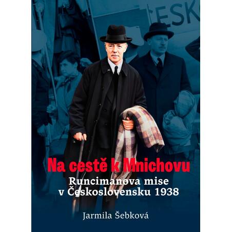 Na cestě k Mnichovu - Runcimanova mise v Československu 1938