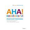AHA! Rodičovství - Praktický průvodce