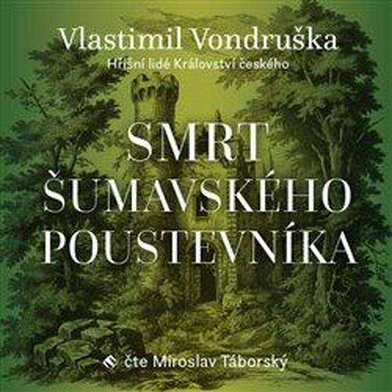 Smrt šumavského poustevníka - Hříšní lidé Království českého - CDmp3 (Čte Miroslav Táborský)