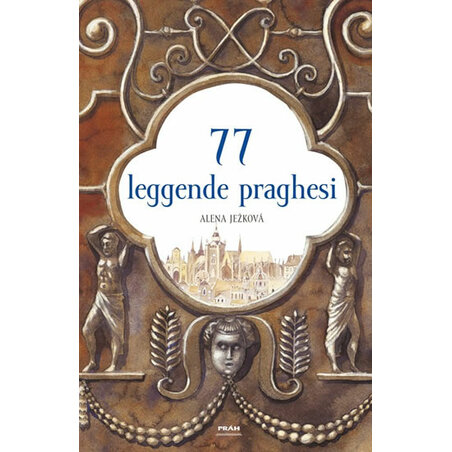 77 leggende praghesi / 77 pražských legend (italsky)