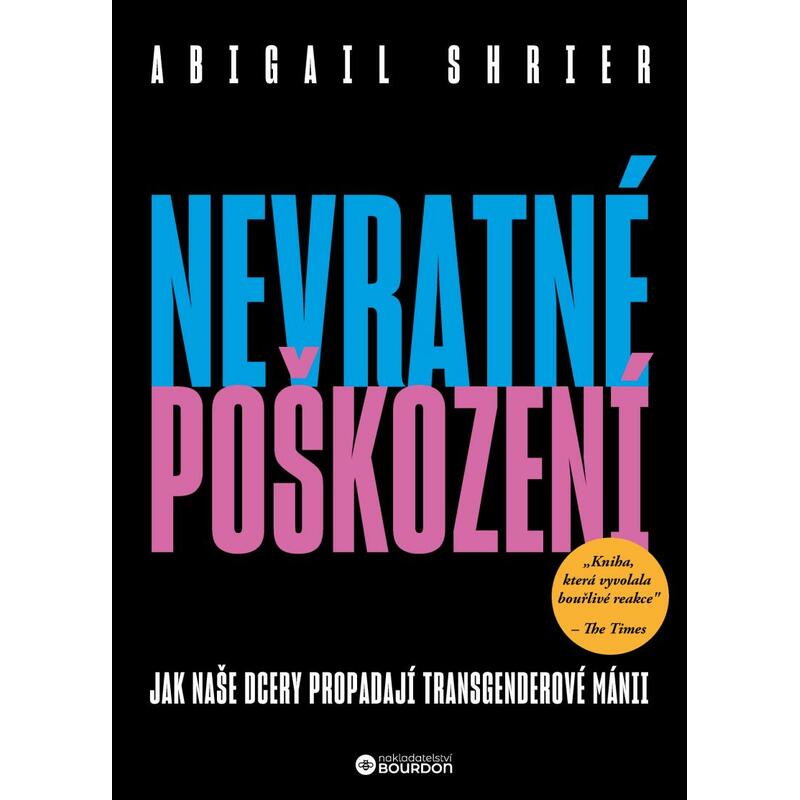 Nevratné poškození - Jak naše dcery propadají transgenderové mánii