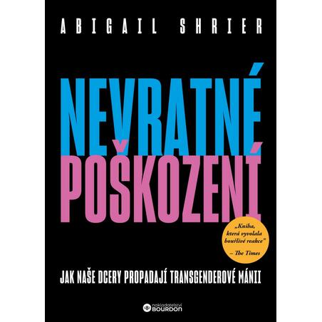 Nevratné poškození - Jak naše dcery propadají transgenderové mánii