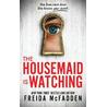 The Housemaid Is Watching: From the Sunday Times Bestselling Author of The Housemaid